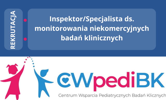 Rekrutacja: Inspektor/Specjalista ds. monitorowania niekomercyjnych badań klinicznych