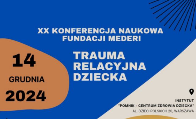 XX Konferencja Naukowa Fundacji Mederi – „Trauma relacyjna dziecka”