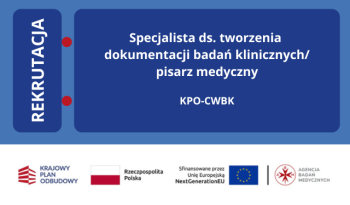 Specjalista ds. tworzenia dokumentacji badań klinicznych/pisarz medyczny(projekt KPO-CWBK)