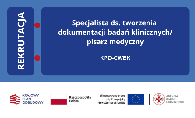 Specjalista ds. tworzenia dokumentacji badań klinicznych/pisarz medyczny(projekt KPO-CWBK)