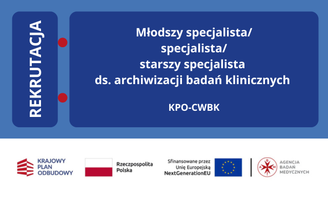 Młodszy specjalista/specjalista/starszy specjalista ds. archiwizacji badań klinicznych (projekt KPO-CWBK)