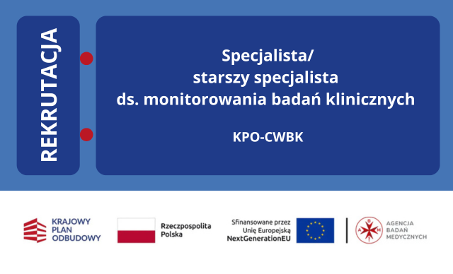 Specjalista/starszy specjalista ds. monitorowania badań klinicznych (projekt KPO-CWBK)