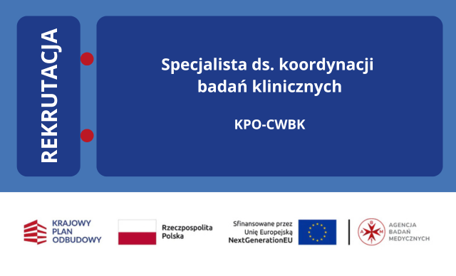 Specjalista ds. koordynacji badań klinicznych (projekt KPO-CWBK)