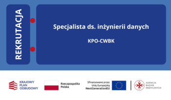 Rekrutacja: Specjalista ds. inżynierii danych (projekt KPO-CWBK)