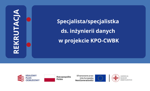 Rekrutacja: specjalista/specjalistka ds. inżynierii danych w projekcie KPO-CWBK