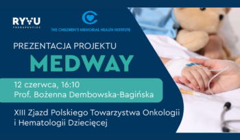 MEDWAY - prezentacja projektu na XIII Zjeździe Polskiego Towarzystwa Onkologii i Hematologii Dziecięcej w Gdańsku
