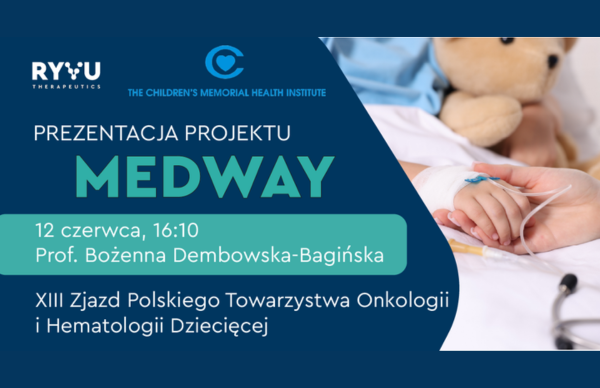 MEDWAY – prezentacja projektu na XIII Zjeździe Polskiego Towarzystwa Onkologii i Hematologii Dziecięcej w Gdańsku